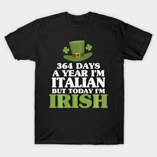 364 Days A Year I'M Italian But Today I'M Irish T-Shirt